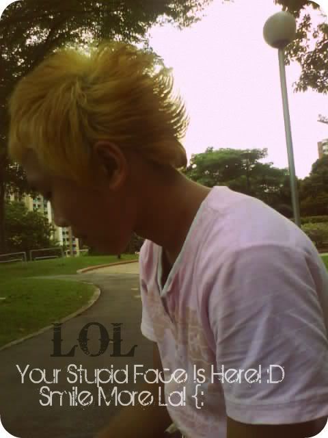 Your Stupid Face. HAHA :D