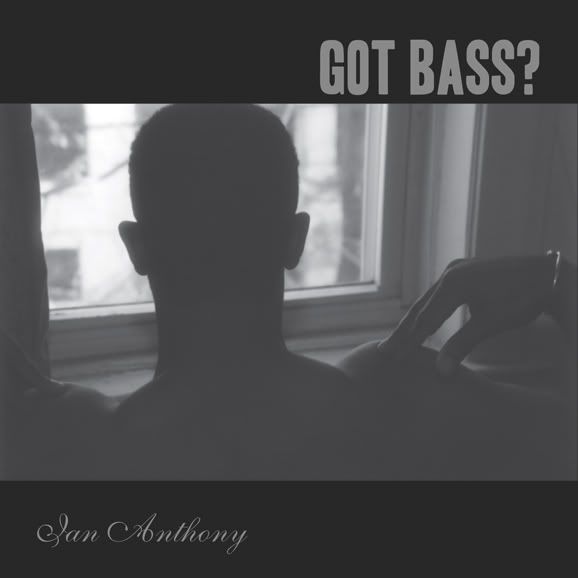 Ian Anthony: Got Bass?
