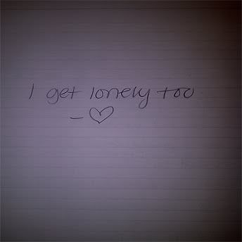 I get lonely too