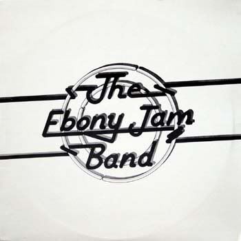 The Ebony Jam Band - The Ebony Jam Band (1981, Starbound)